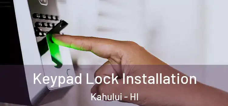 Keypad Lock Installation Kahului - HI