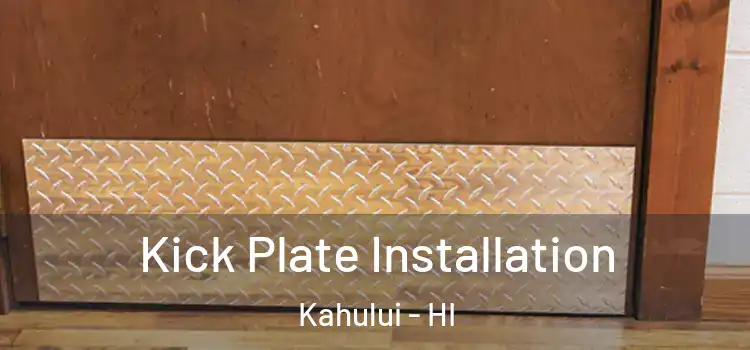Kick Plate Installation Kahului - HI